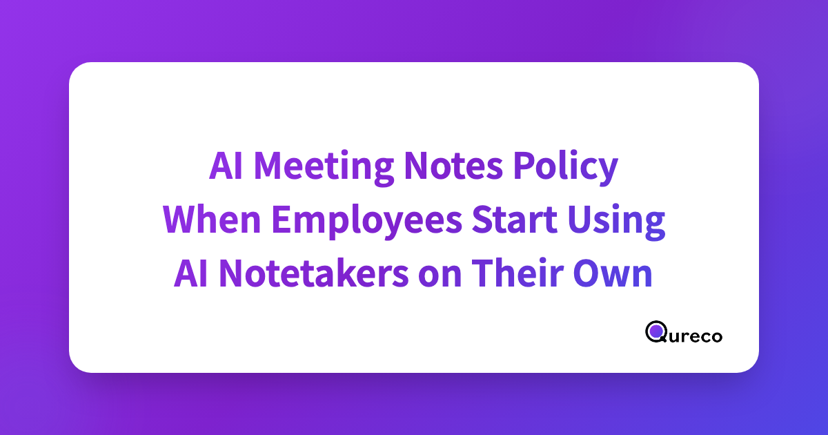 AI Meeting Notes Policy: What to Do When Employees Start Using AI Notetakers on Their Own