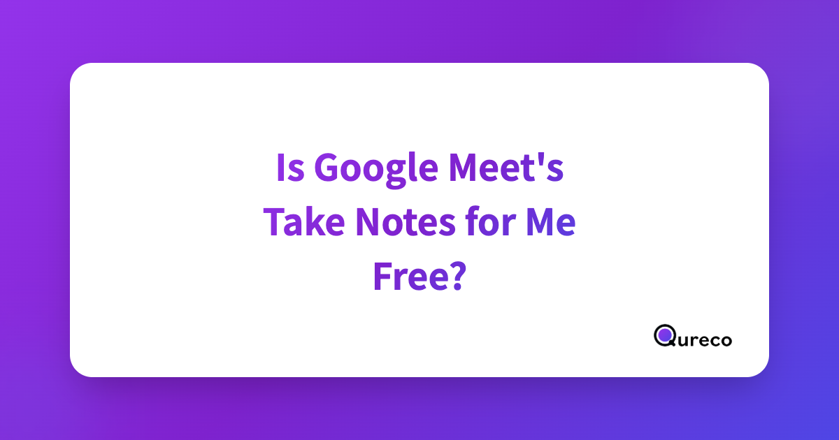 Is Google Meet's "Take Notes for Me" Free? Eligible Plans and What to Do When You're Not the Host