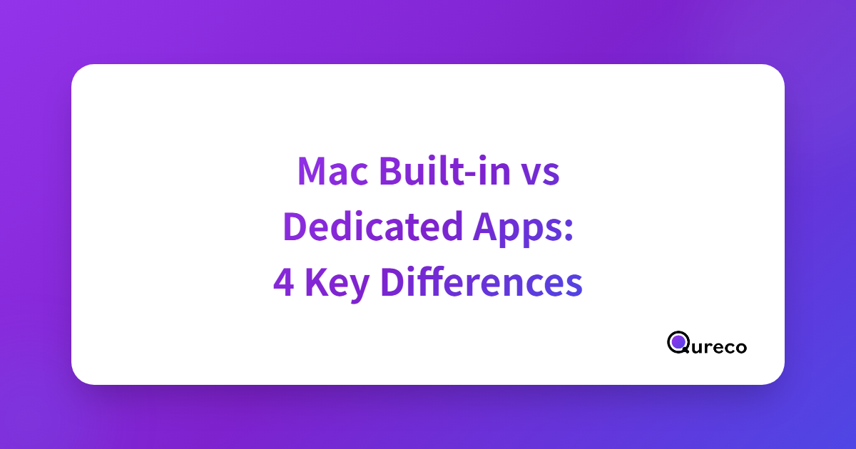 Mac Built-in Screen Recording vs Dedicated Apps: 4 Differences That Matter