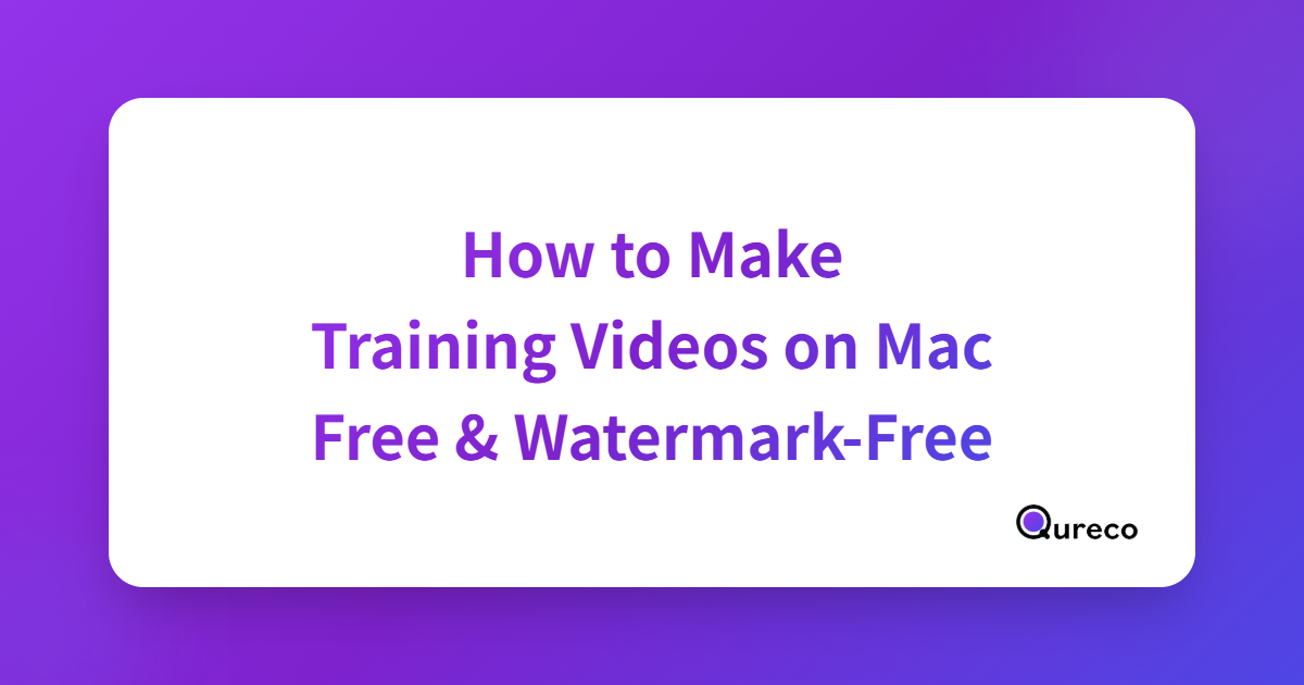 How to Make Training Videos on Mac for Free (No Watermark, No Setup)