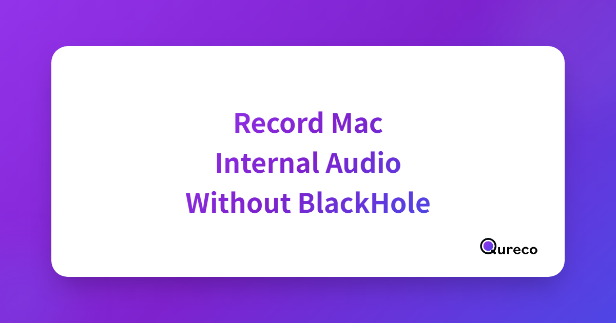 Record Mac Internal Audio Without BlackHole: 3 Easy Methods (2026)