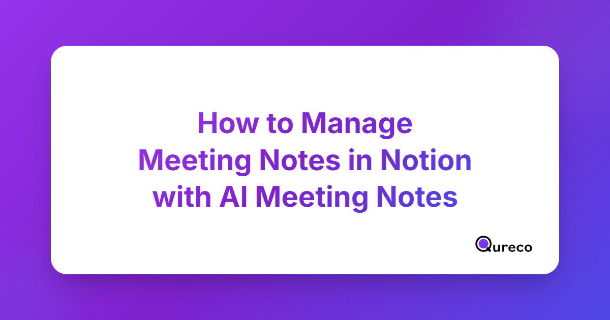 How to Manage Meeting Notes in Notion with AI Meeting Notes