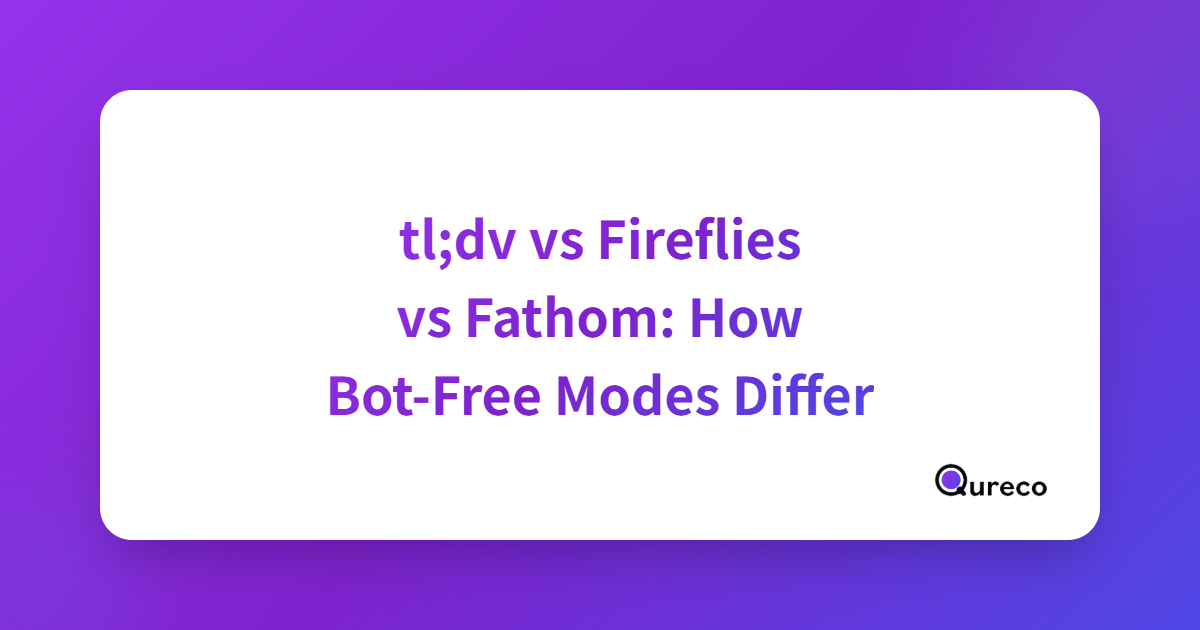 How tl;dv, Fireflies, and Fathom Differ on Price and Bot-Free Mode