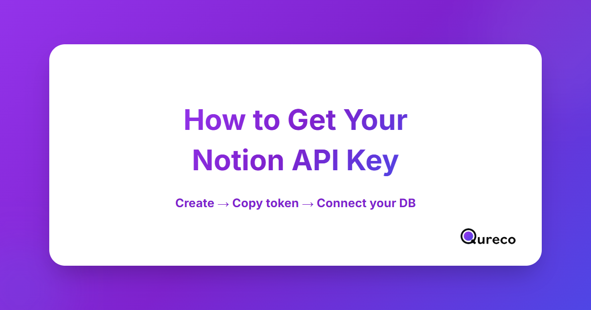 How to Get Your Notion API Key: From Integration to Database Connection