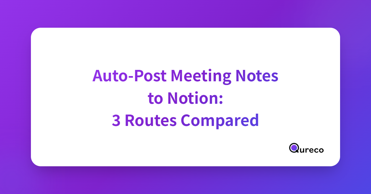How to Auto-Post Meeting Notes to Notion: No-Code vs. API Code vs. All-in-One
