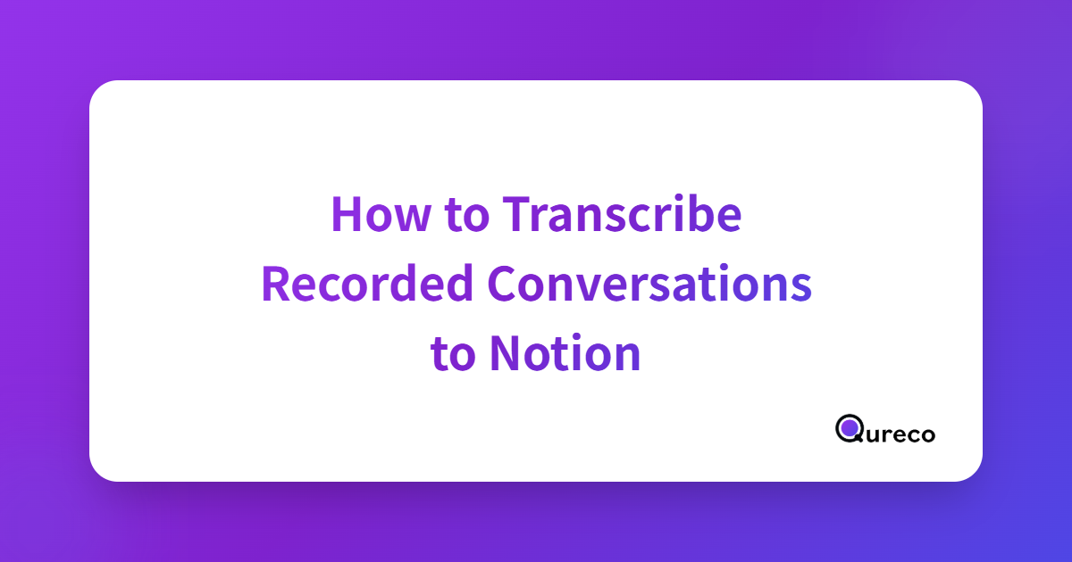 How to Transcribe Recorded Conversations to Notion: Zoom Recordings, Voice Memos & IC Recorders