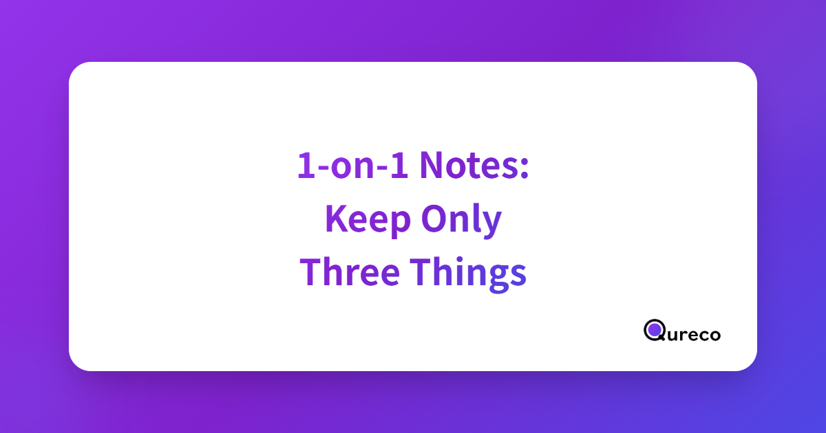 1-on-1 Notes: Keep Only Three Things and Pick Up Where You Left Off