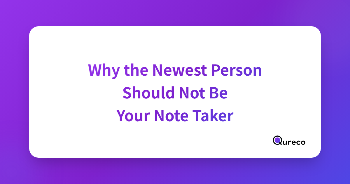 Why the Newest Person on Your Team Should Not Be the Note Taker