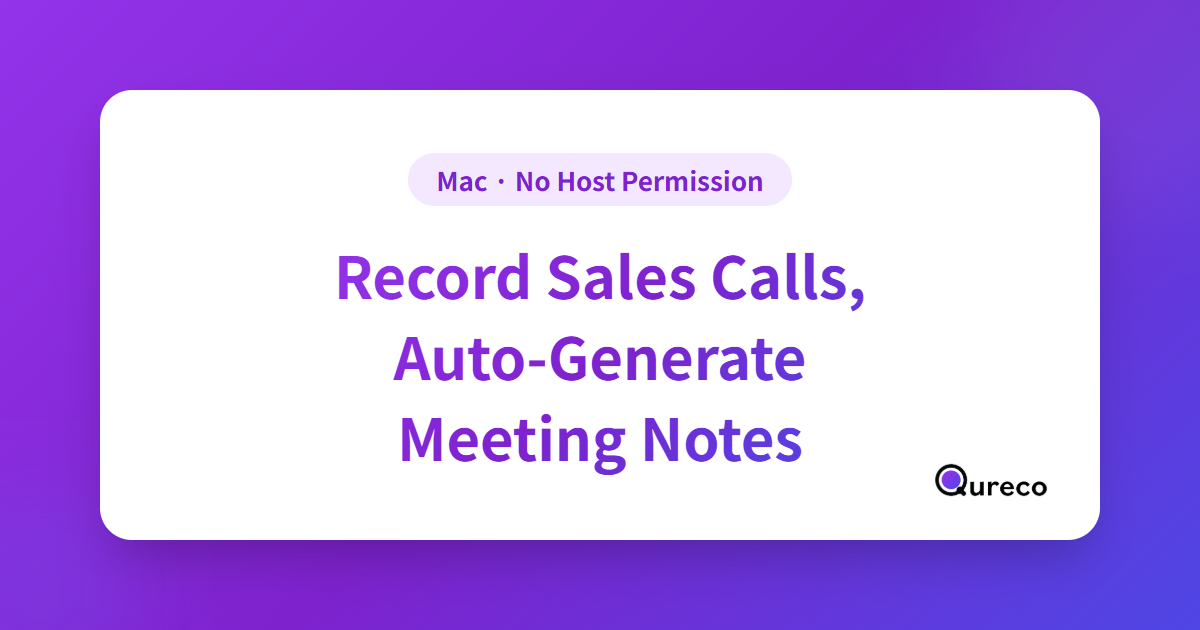 How to Record Sales Calls and Auto-Generate Meeting Notes on Mac (No Host Permission Needed)