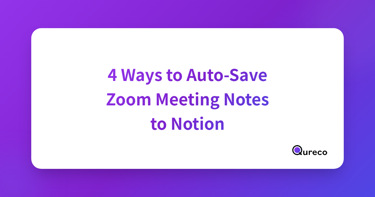 4 Ways to Auto-Save Zoom Meeting Notes to Notion (2026, Mac)